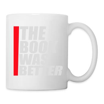 The Book Was Better Lustig Bücherwurm Film Spruch - Tasse - Weiß - Rechts
