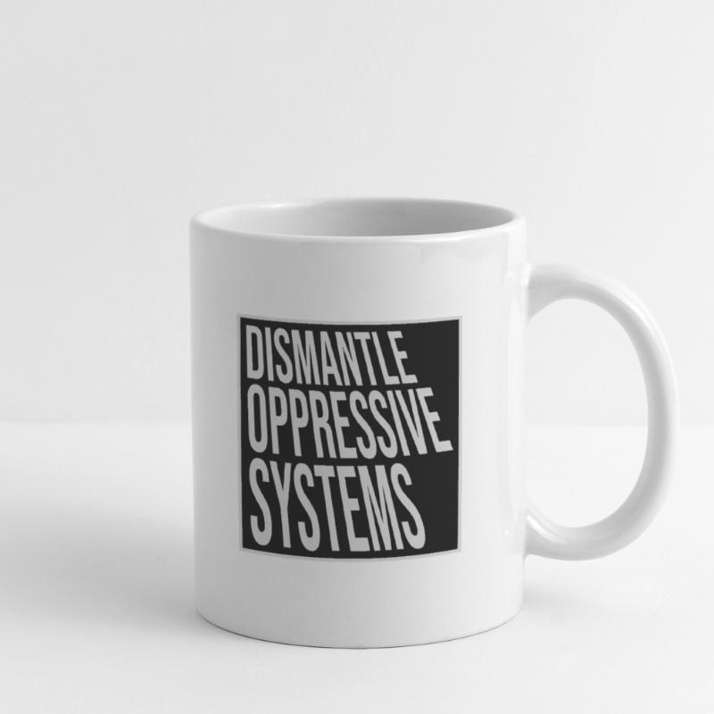 Dismantle Oppressive Systems Aktivismus Statement Tasse