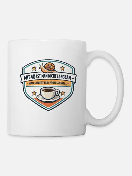 Mit 40 Nicht Langsam Genuss - Tasse - Weiß