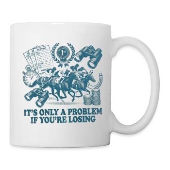 Ce n’est un problème que si vous êtes dans les courses hippiques - Mug blanc - blanc - Droite