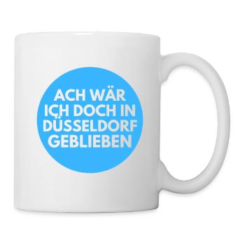 Ach wär ich doch in Düsseldorf - Tasse - Weiß - Rechts