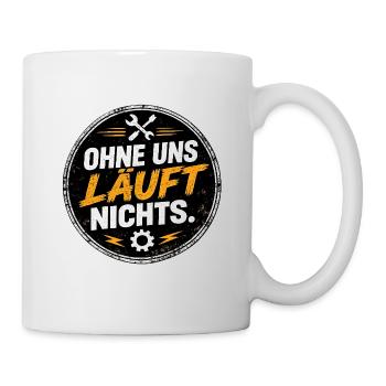 Ohne uns läuft nichts - Tasse - Weiß - Rechts