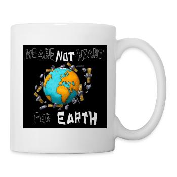 Nicht für die Erde bestimmt - Tasse - Weiß - Rechts