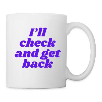 Je vais vérifier et revenir - Mug blanc - blanc - Droite