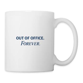 Für immer nicht im Amt – Lustige Anti-Arbeits-Aussage - Tasse - Weiß - Rechts