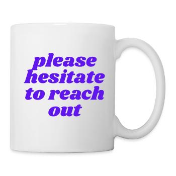 please hesitate to reach out - Mug - white - Right
