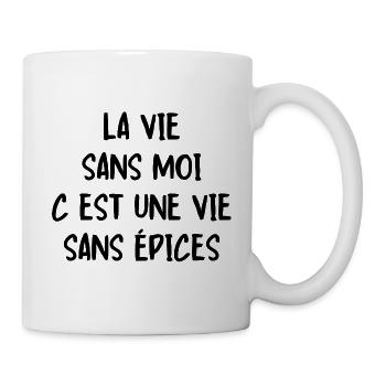 la vie sans moi c est une vie sans épices - Mug blanc - blanc - Droite