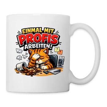 Einmal Mit Profis Arbeiten Sprüche Beruf - Tasse - Weiß - Rechts