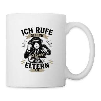 Ich rufe gleich deine Eltern an – Lustiger Spruch  - Tasse - Weiß - Rechts