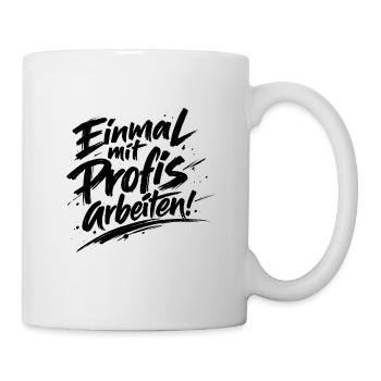 Einmal mit Profis arbeiten Katastrophe Facepalm - Tasse - Weiß - Rechts