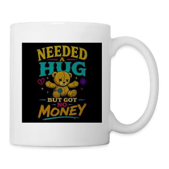 Needed a Hug But Got No Money - Mug - white - Right