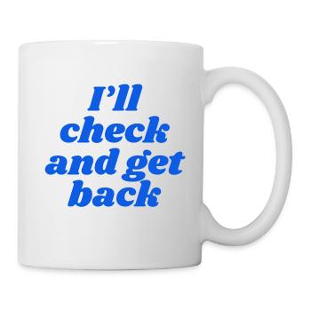 Je vais vérifier et revenir - Mug blanc - blanc - Droite
