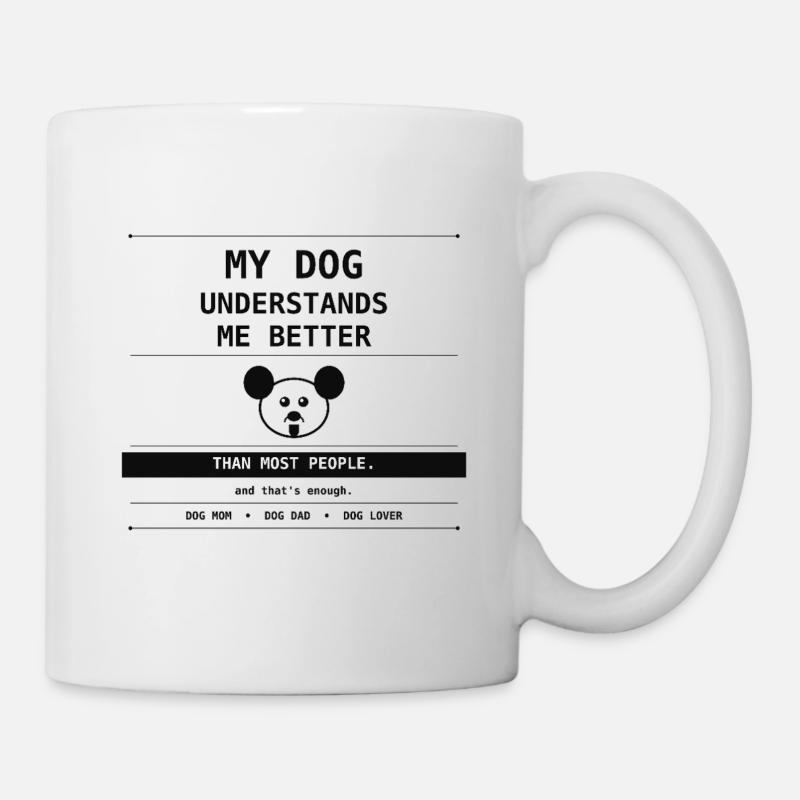 My Dog Understands Me Better Than People - Tasse - Weiß