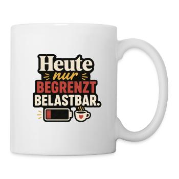 Heute nur begrenzt belastbar - Tasse - Weiß - Rechts