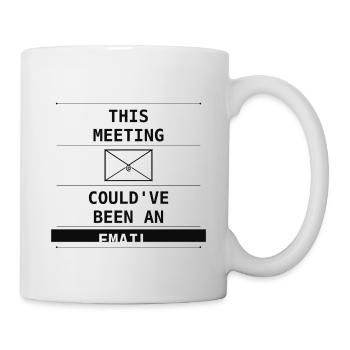 This Meeting Could've Been An Email - Mug - white - Right