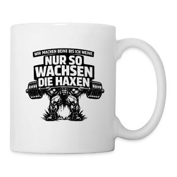 Wir machen Beine, Weine Nur so wachsen die Haxen - Tasse - Weiß - Rechts