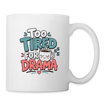 Trop fatigué pour le Drama Tee - Mug blanc - blanc - Droite