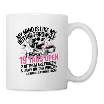 19 Tabs Open my brain like internet browser - Mug - white - Right