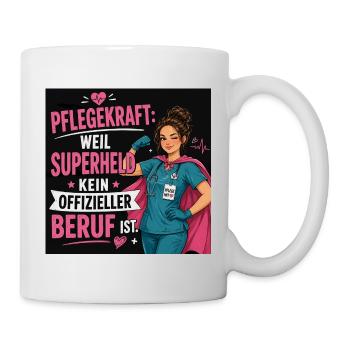 Pflegekraft: Weil Superheld kein offizieller Beruf - Tasse - Weiß - Rechts