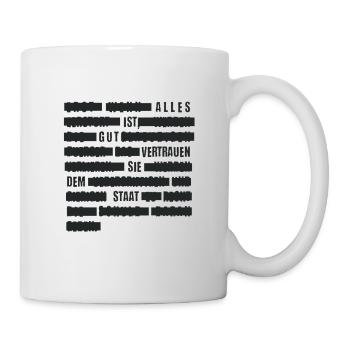 Alles ist gut - Vertrauen Sie dem Staat. - Tasse - Weiß - Rechts