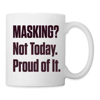 Masking Not Today – ND Pride späte Diagnose - Tasse - Weiß - Rechts