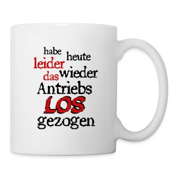 Ich habe heute leider das Antriebslos gezogen  - Tasse - Weiß - Rechts