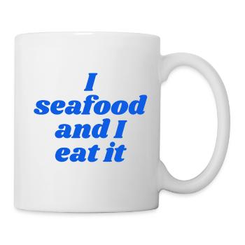 I seafood an I eat it - Tasse - Weiß - Rechts