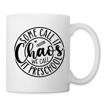 Manche nennen es Chaos, wir nennen es Vorschule - Tasse - Weiß - Rechts