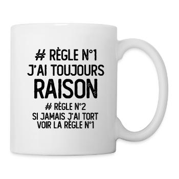 J'ai toujours raison Règle - Mug blanc - blanc - Droite