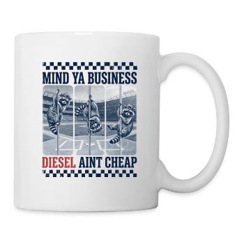 Mind Ya Business Diesel Ain't Cheap Geschenk - Tasse - Weiß - Rechts