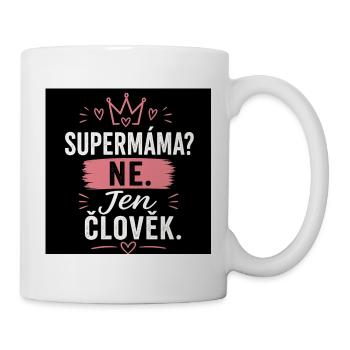 Supermama? Nein. Nur Mensch. - Tasse - Weiß - Rechts