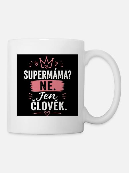 Supermama? Nein. Nur Mensch. - Tasse - Weiß