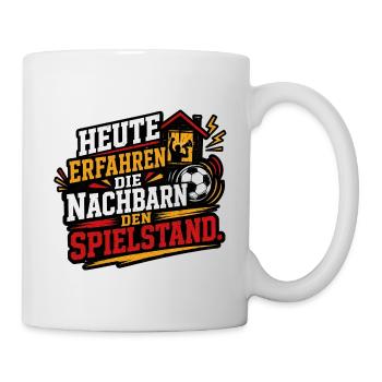 Heute erfahren die Nachbarn den Spielstand - Tasse - Weiß - Rechts