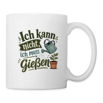 Ich kann nicht, ich muss gießen - Tasse - Weiß - Rechts