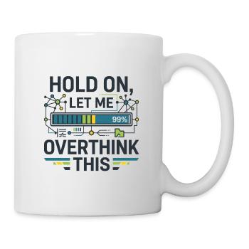 Moment mal, lass mich das überdenken - Tasse - Weiß - Rechts