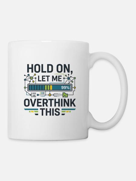 Hold On Let Me Overthink This - Mug - white