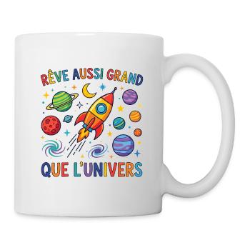 Rêve Aussi Grand Que L'Univers Espace - Mug blanc - blanc - Droite