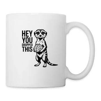 Cerveau de suricate Hé, tu as laissé tomber ça drôle. - Mug blanc - blanc - Droite
