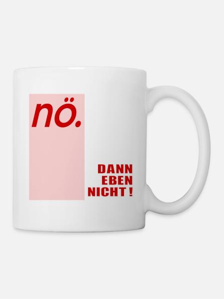 Ablehung Schnippisch Nein - Tasse - Weiß