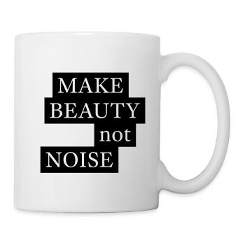 MAKE BEAUTY not NOISE - Tasse - Weiß - Rechts