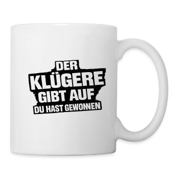 Der Klügere gibt auf – Du hast gewonnen - Tasse - Weiß - Rechts