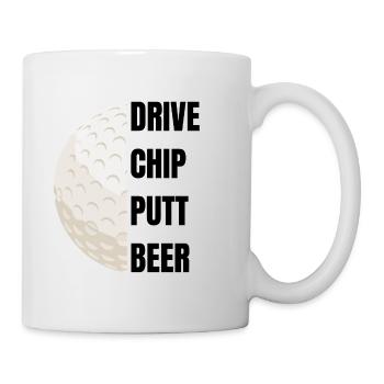 Drive Chip Putt Beer – Golfslogan - Tasse - Weiß - Rechts