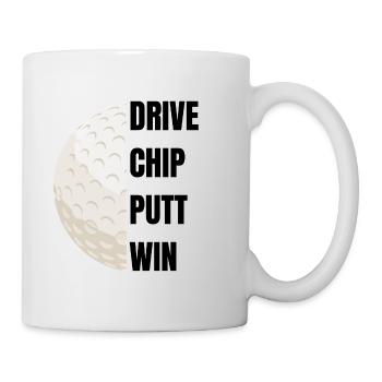 Drive Chip Putt Win - Golfslogan - Tasse - Weiß - Rechts