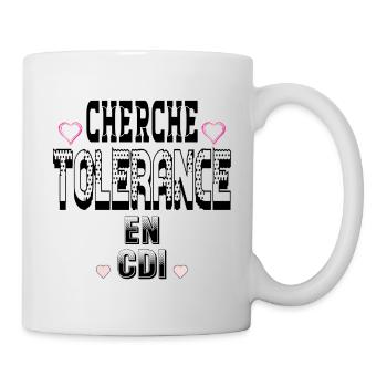 Cherche Tolérance en CDI - Mug blanc - blanc - Droite