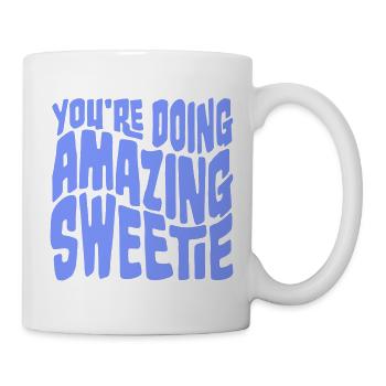 You're Doing Amazing Sweetie Funny Encouraging - Mug - white - Right