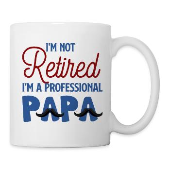 Papa Pro, ich bin nicht im Ruhestand. - Tasse - Weiß - Rechts