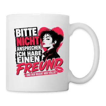 Bitte Nicht Ansprechen ich habe einen Freund  - Tasse - Weiß - Rechts