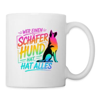 Wer einen Schäferhund hat, hat alles!  - Tasse - Weiß - Rechts
