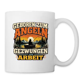Geboren Zum Angeln Gezwungen Zur Arbeit - Tasse - Weiß - Rechts