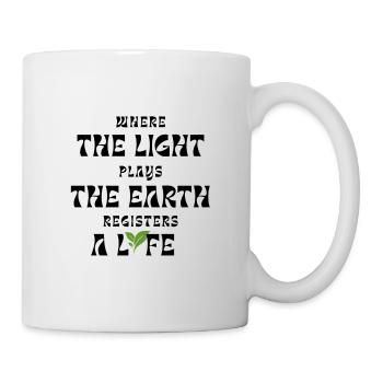 Where The Light Plays Earth Registers A Life Desig - Mug - white - Right